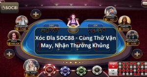 Xóc Đĩa SOC88 - Cùng Thử Vận May, Nhận Thưởng Khủng 