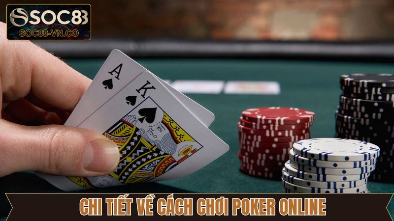 Chơi Poker Online Tại Soc88: Hướng Dẫn Chi Tiết Từ A Đến Z 3 Chi tiết cách chơi Poker tại Soc88