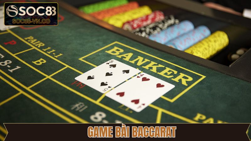 Baccarat - Game Bài Thú Vị Nên Trải Nghiệm Tại Soc88