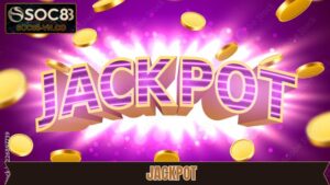 Jackpot - Săn Thưởng Khủng Dễ Dàng Tại Sân Chơi Soc88