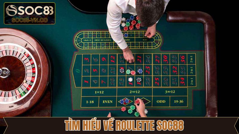 Roulette SOC88 - Trải Nghiệm Sòng Bài Đẳng Cấp Hàng Đầu 2 Những thông tin khái quát về Roulette SOC88