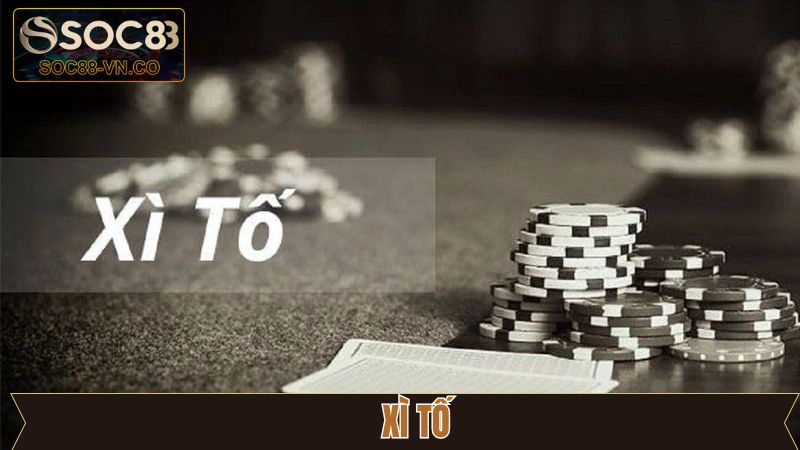 Xì tố - Tựa Game Bài Thu Hút Người Chơi Nhiều Nhất 2025