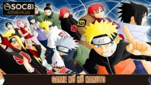 Game Nổ Hũ Naruto - Cơ Hội Vàng Săn Kho Báu Triệu Đô