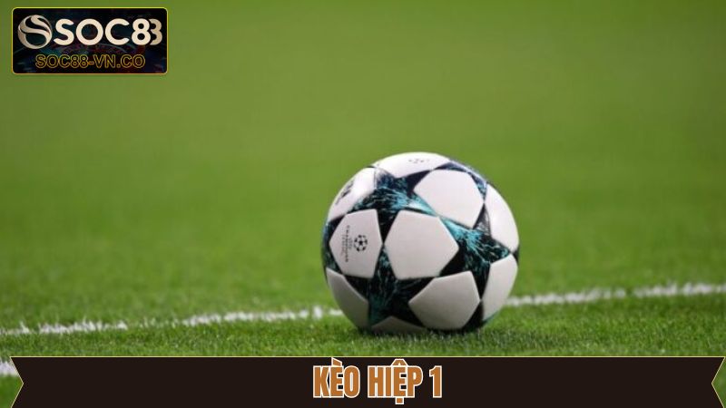 Kèo Hiệp 1 - Thủ Thuật Bắt Kèo Bất Bại Có Tại Soc88