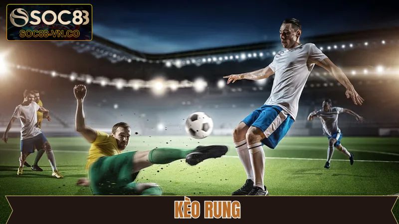 Kèo Rung - Hướng Dẫn Bắt Cược Chuẩn Xác Tại Soc88 1 Kèo Rung - Hướng Dẫn Bắt Cược Chuẩn Xác Tại Soc88