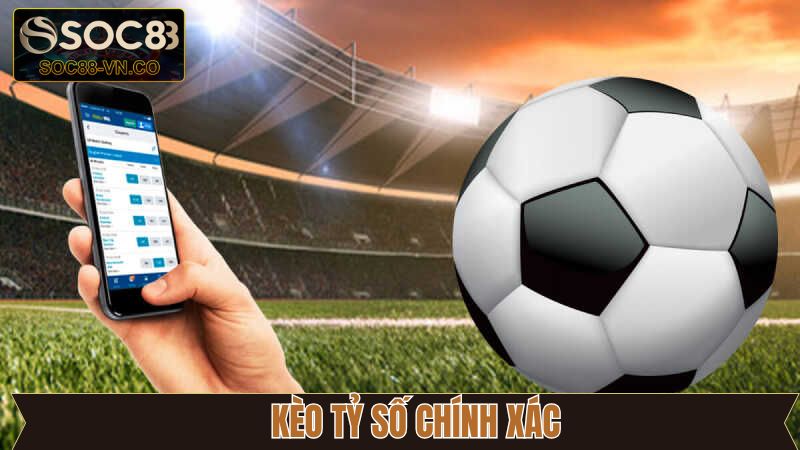 Kèo Tỷ Số Chính Xác - Mẹo Chơi Bất Bại Khi Tham Gia Tại Soc88 1 Kèo Tỷ Số Chính Xác - Mẹo Chơi Bất Bại Khi Tham Gia Tại Soc88
