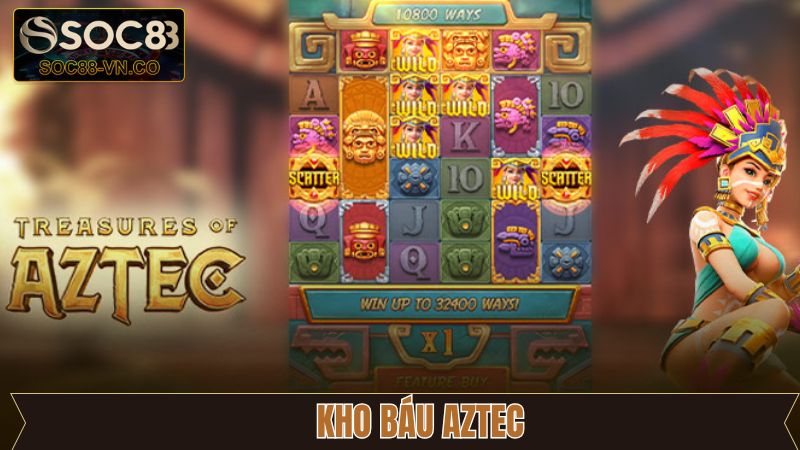 Kho Báu Aztec - Cơ Hội Đổi Đời Với Các Vòng Quay Đầy Thú Vị