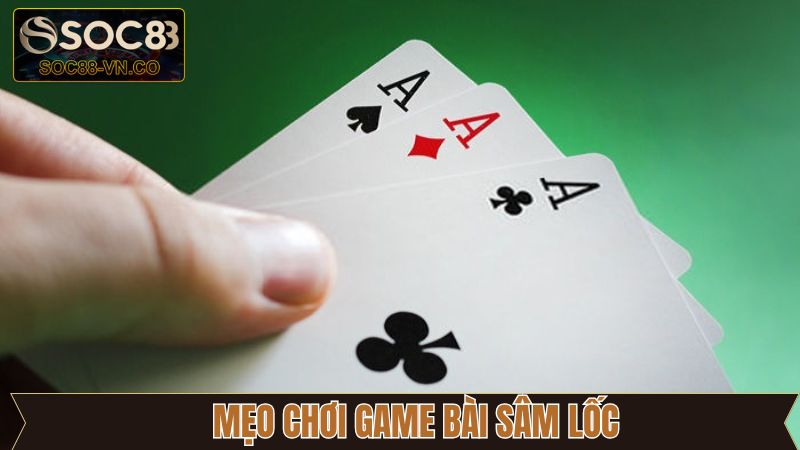 Sâm Lốc – Tạo Sức Hút Lớn Trên Thị Trường Giải Trí Online 4 Giới thiệu một số mẹo giúp chiến thắng Sâm Lốc dễ dàng