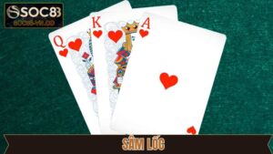 Sâm Lốc – Tạo Sức Hút Lớn Trên Thị Trường Giải Trí Online