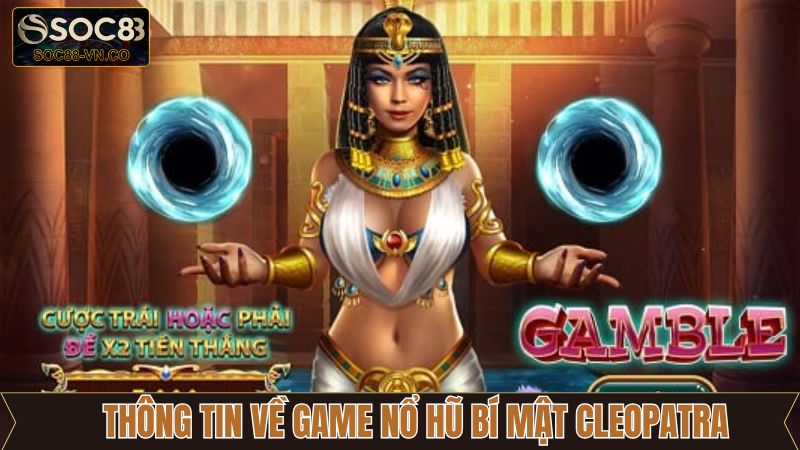 Giới thiệu tổng quan về Game Nổ hũ bí mật Cleopatra