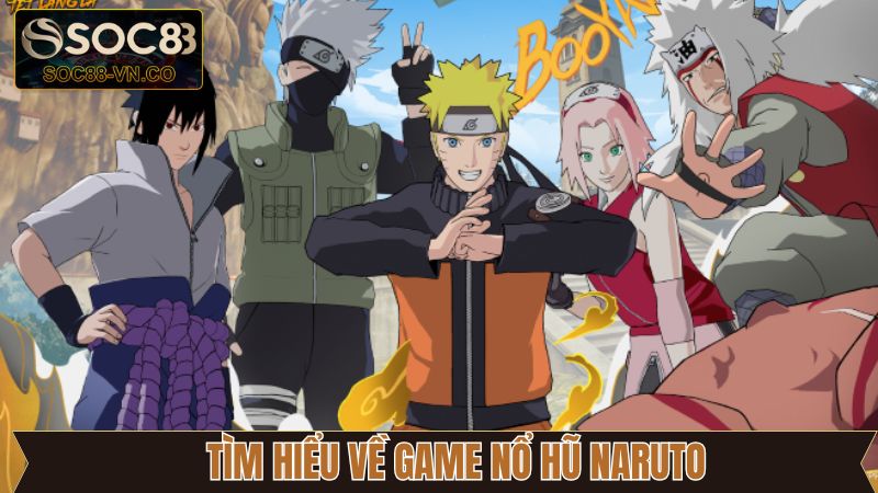 Tổng quan về siêu phẩm nổ hũ Naruto